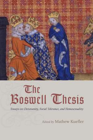 The Boswell Thesis: Essays on Christianity, Social Tolerance, and Homosexuality de Mathew Kuefler