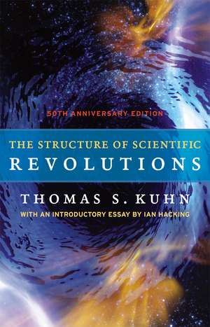 The Structure of Scientific Revolutions: 50th Anniversary Edition de Thomas S. Kuhn