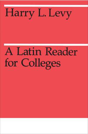 A Latin Reader for Colleges de H. L. Levy