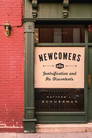 Newcomers: Gentrification and Its Discontents de Matthew L. Schuerman