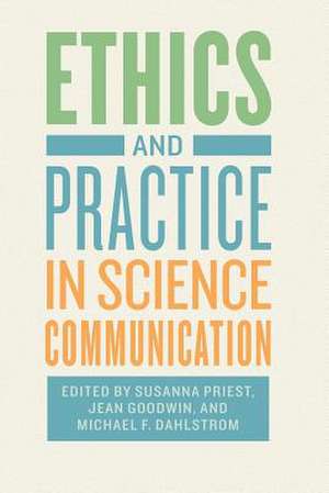 Ethics and Practice in Science Communication de Susanna Priest