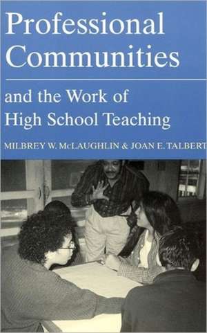 Professional Communities and the Work of High School Teaching de Milbrey W. McLaughlin