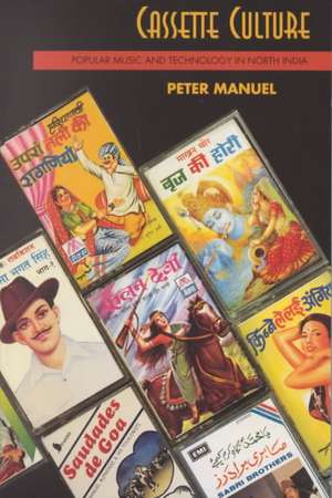 Cassette Culture: Popular Music and Technology in North India de Peter Manuel