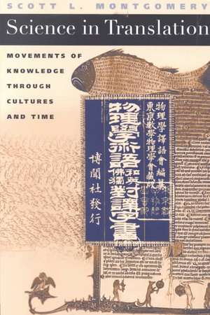 Science in Translation: Movements of Knowledge through Cultures and Time de Scott L. Montgomery