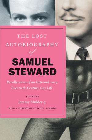 The Lost Autobiography of Samuel Steward: Recollections of an Extraordinary Twentieth-Century Gay Life de Samuel Steward