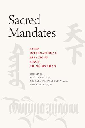 Sacred Mandates: Asian International Relations since Chinggis Khan de Timothy Brook