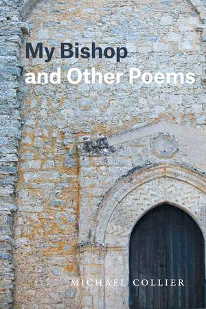 My Bishop and Other Poems de Michael Collier