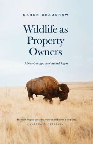 Wildlife as Property Owners: A New Conception of Animal Rights de Karen Bradshaw