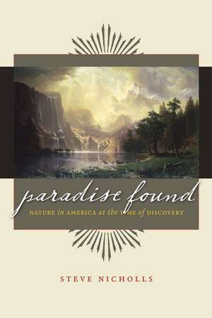 Paradise Found: Nature in America at the Time of Discovery de Steve Nicholls