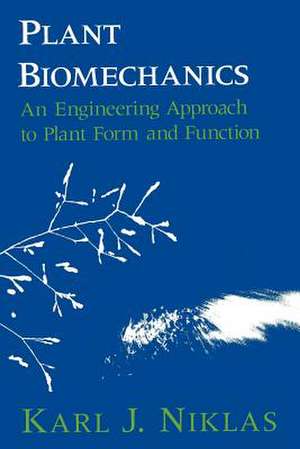 Plant Biomechanics: An Engineering Approach to Plant Form and Function de Karl J. Niklas