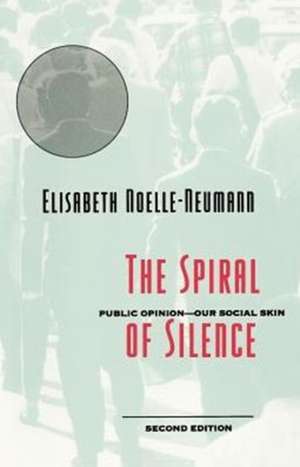 The Spiral of Silence – Public Opinion––Our Social Skin de Elisabeth Noelle–neumann