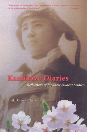 Kamikaze Diaries: Reflections of Japanese Student Soldiers de Emiko Ohnuki-Tierney