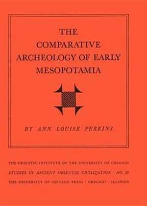 Comparative Archeology of Early Mesopotamia de A. L. Perkins