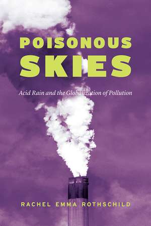 Poisonous Skies: Acid Rain and the Globalization of Pollution de Rachel Emma Rothschild