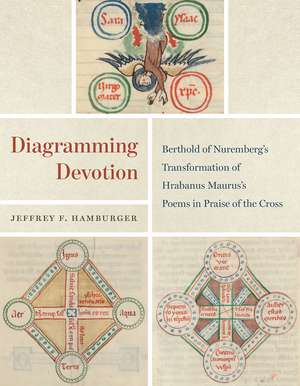 Diagramming Devotion: Berthold of Nuremberg’s Transformation of Hrabanus Maurus’s Poems in Praise of the Cross de Jeffrey F. Hamburger