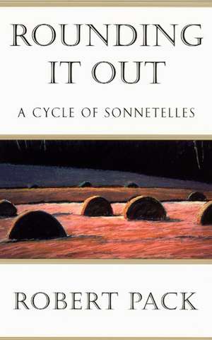 Rounding It Out: A Cycle of Sonnetelles de Robert Pack