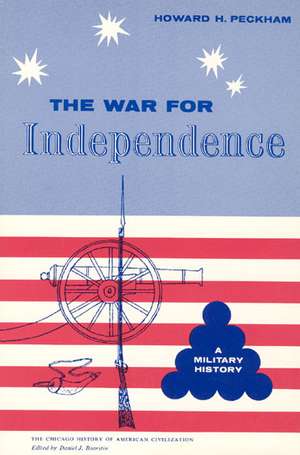 War for Independence: A Military History de Howard H. Peckham