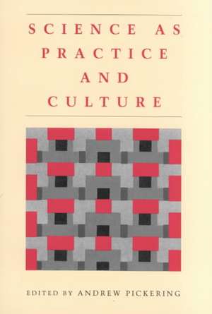 Science as Practice and Culture de Andrew Pickering