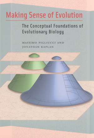 Making Sense of Evolution: The Conceptual Foundations of Evolutionary Biology de Massimo Pigliucci