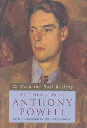 To Keep the Ball Rolling: The Memoirs of Anthony Powell de Anthony Powell