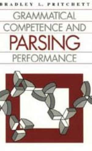 Grammatical Competence and Parsing Performance de Bradley L. Pritchett