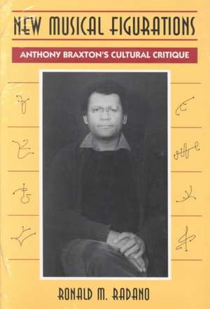 New Musical Figurations: Anthony Braxton's Cultural Critique de Ronald M. Radano