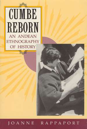 Cumbe Reborn: An Andean Ethnography of History de Joanne Rappaport