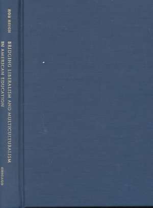 Bridging Liberalism and Multiculturalism in American Education de Rob Reich