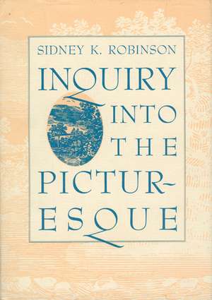 Inquiry into the Picturesque de Sidney K. Robinson