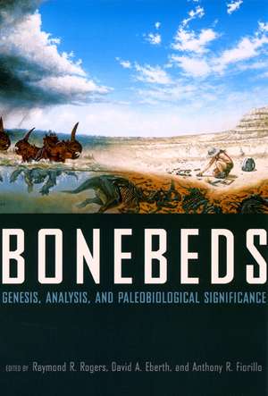 Bonebeds: Genesis, Analysis, and Paleobiological Significance de Raymond R. Rogers