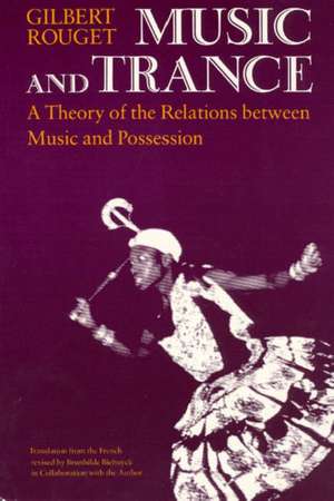 Music and Trance: A Theory of the Relations Between Music and Possession de Gilbert Rouget