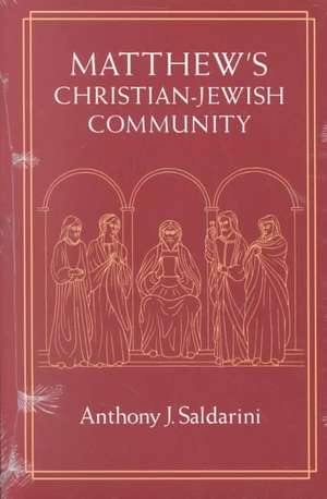 Matthew's Christian-Jewish Community de Anthony J. Saldarini