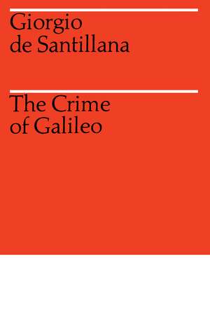 The Crime of Galileo de Giorgio De Santillana