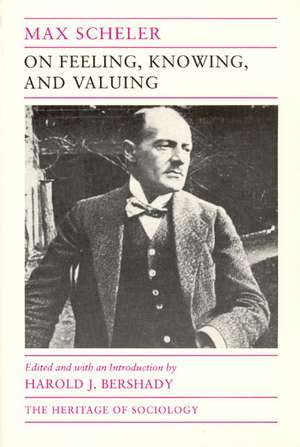 On Feeling, Knowing, and Valuing: Selected Writings de Max Scheler