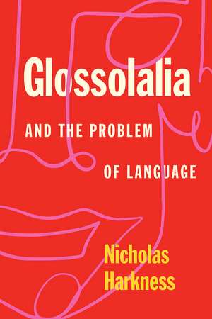 Glossolalia and the Problem of Language de Nicholas Harkness