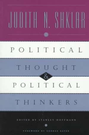 Political Thought and Political Thinkers de Judith N. Shklar