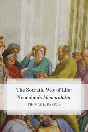 The Socratic Way of Life: Xenophon's “Memorabilia” de Thomas L. Pangle