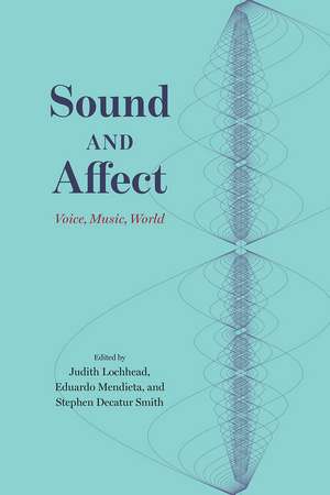 Sound and Affect: Voice, Music, World de Judith Lochhead