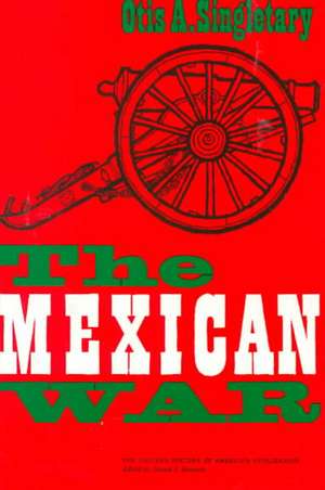 The Mexican War de Otis A. Singletary