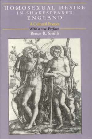 Homosexual Desire in Shakespeare's England: A Cultural Poetics de Bruce R. Smith