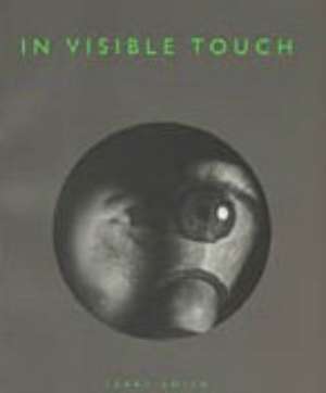 In Visible Touch: Modernism and Masculinity de Terry Smith