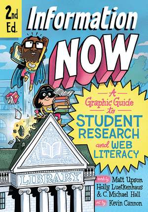 Information Now, Second Edition: A Graphic Guide to Student Research and Web Literacy de Matt Upson