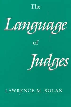 The Language of Judges de Lawrence M. Solan