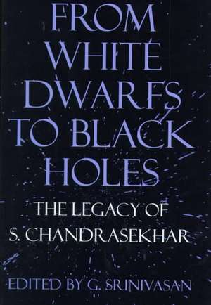 From White Dwarfs to Black Holes: The Legacy of S. Chandrasekhar de G. Srinivasan