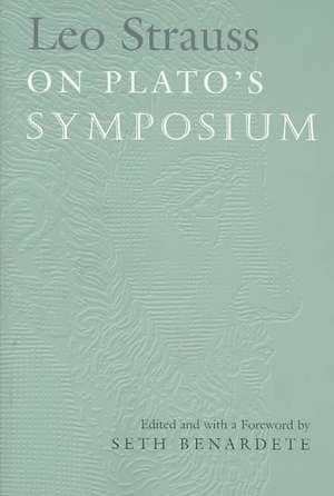 Leo Strauss On Plato's Symposium de Leo Strauss