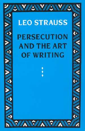 Persecution and the Art of Writing de Leo Strauss