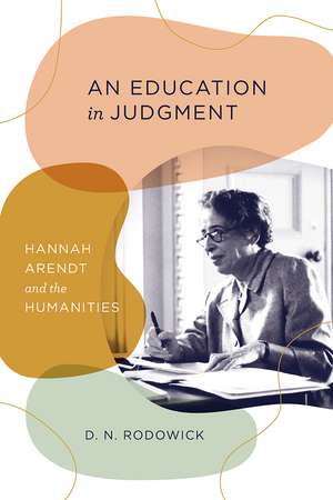 An Education in Judgment: Hannah Arendt and the Humanities de D. N. Rodowick