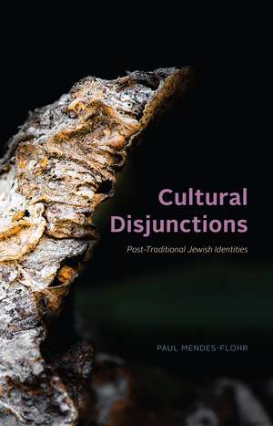 Cultural Disjunctions: Post-Traditional Jewish Identities de Paul Mendes-Flohr