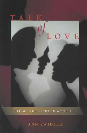 Talk of Love – How Culture Matters de Ann Swidler