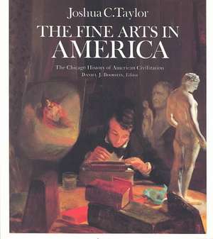 The Fine Arts in America de Joshua C. Taylor